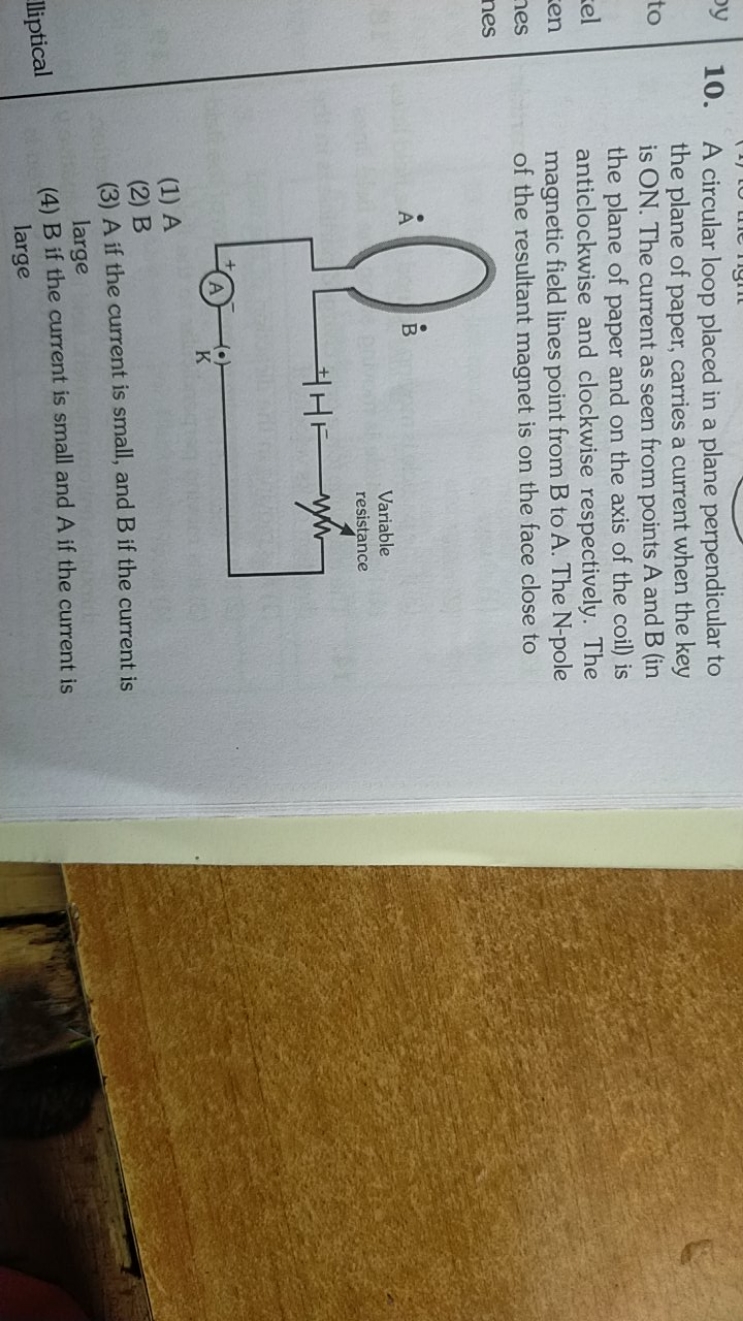 10. A circular loop placed in a plane perpendicular to the plane of pa