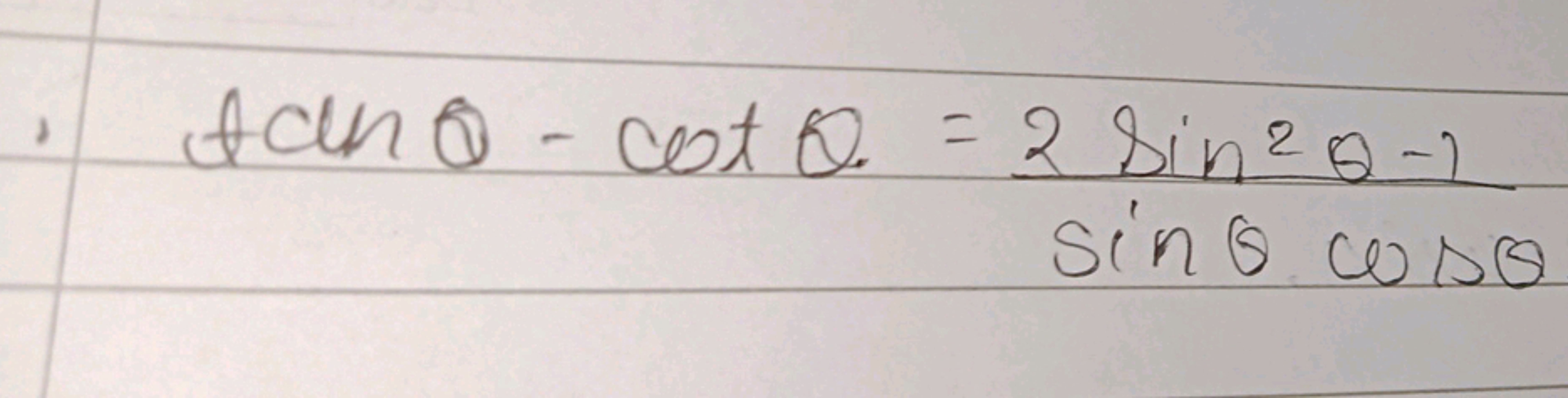 tanθ−cotθ=sinθcosθ2sin2θ−1​