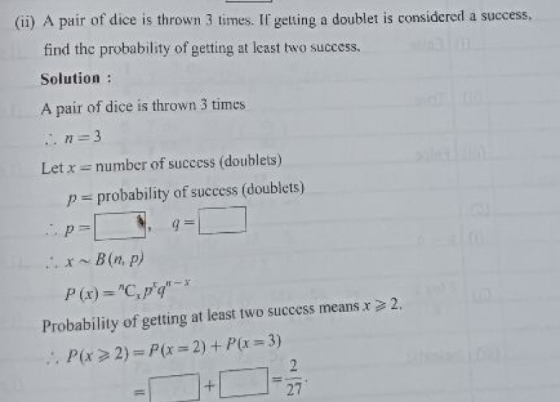 (ii) A pair of dice is thrown 3 times. If getling a doublet is conside