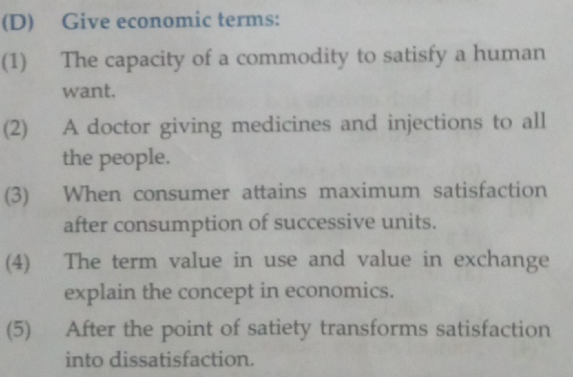 (D) Give economic terms:
(1) The capacity of a commodity to satisfy a 