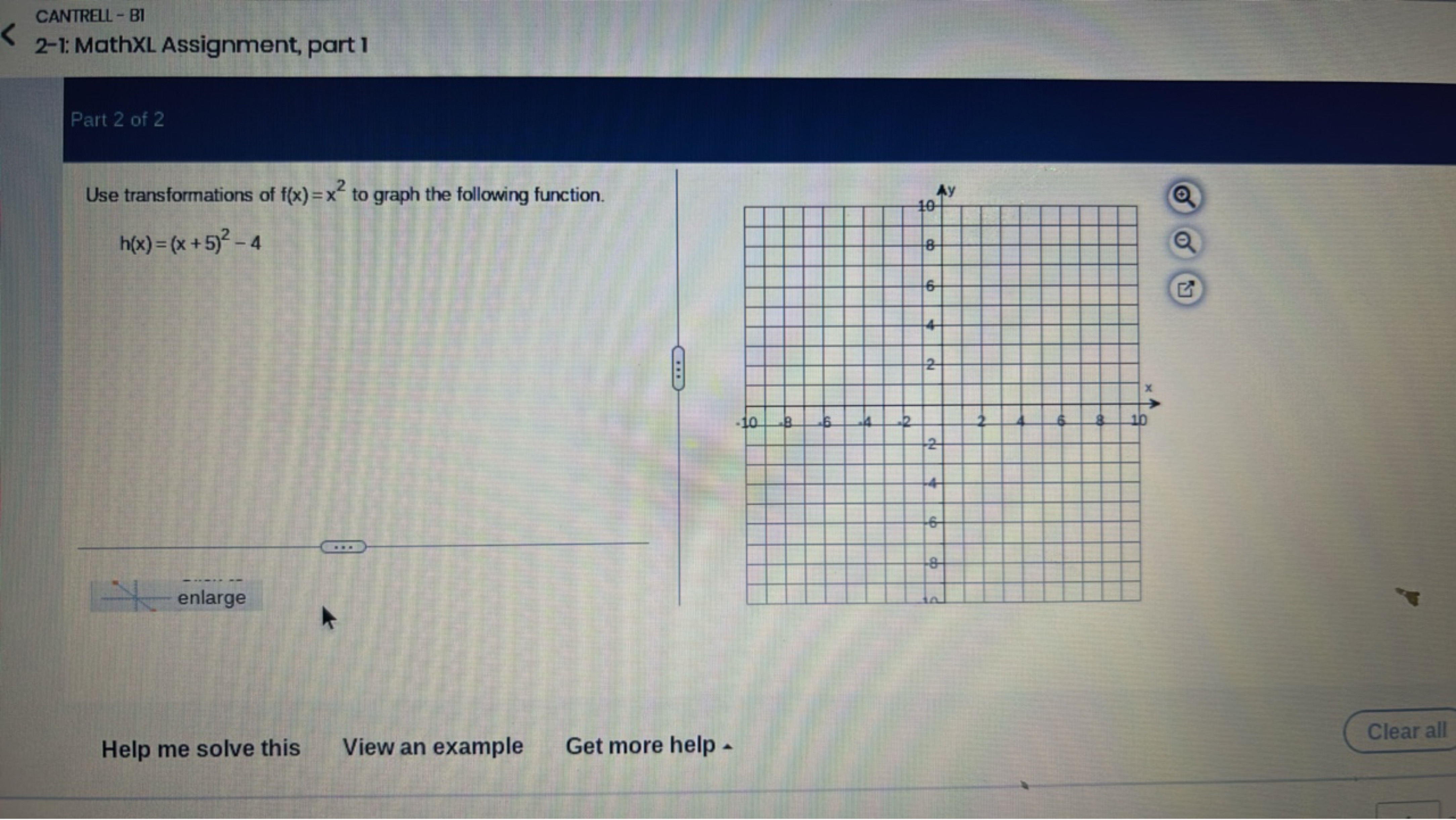 CANTRELL - BI
2-1: MathXL Assignment, part 1

Part 2 of 2

Use transfo