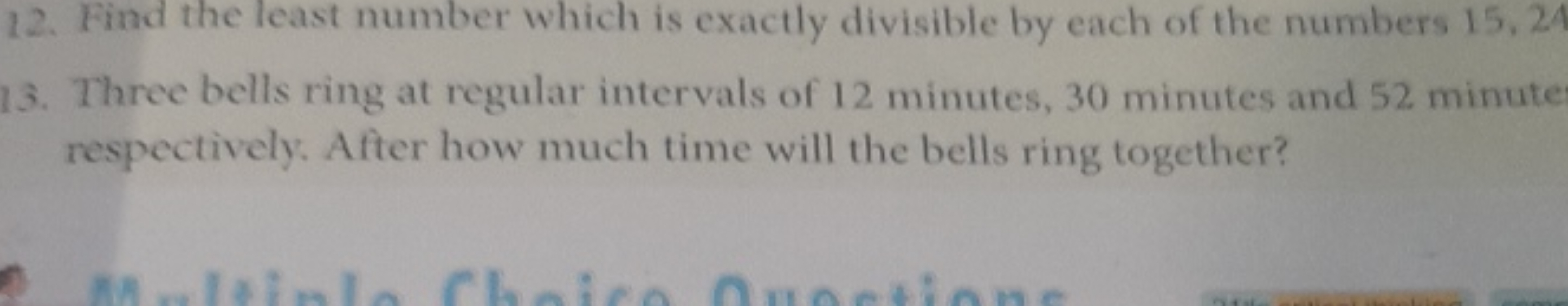 12. Find the least number which is exactly divisible by each of the nu