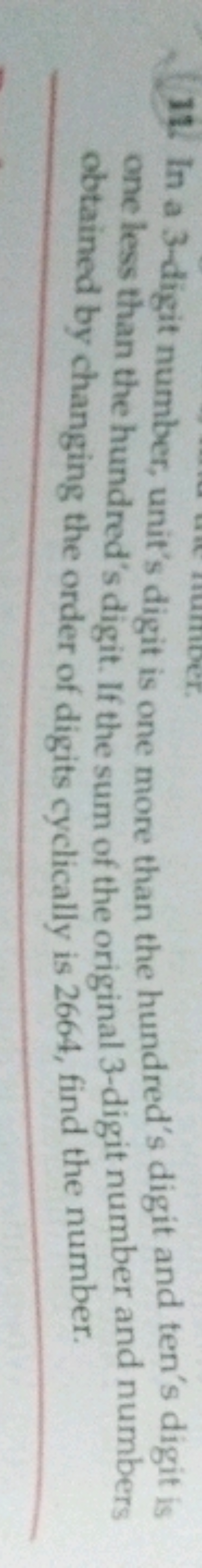 11. In a 3-digit number, unit's digit is one more than the hundred's d