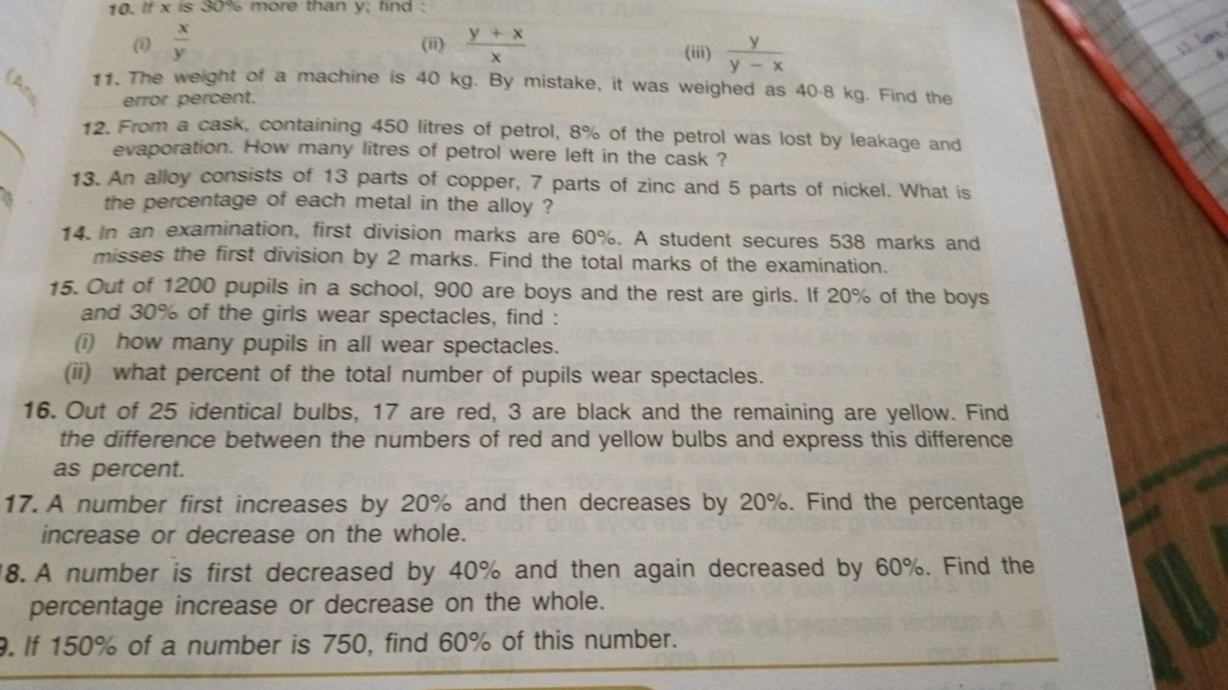 10. If x is 30% more than y; find:
(i) yx​
(ii) xy+x​
(iii) y−xy​
11. 