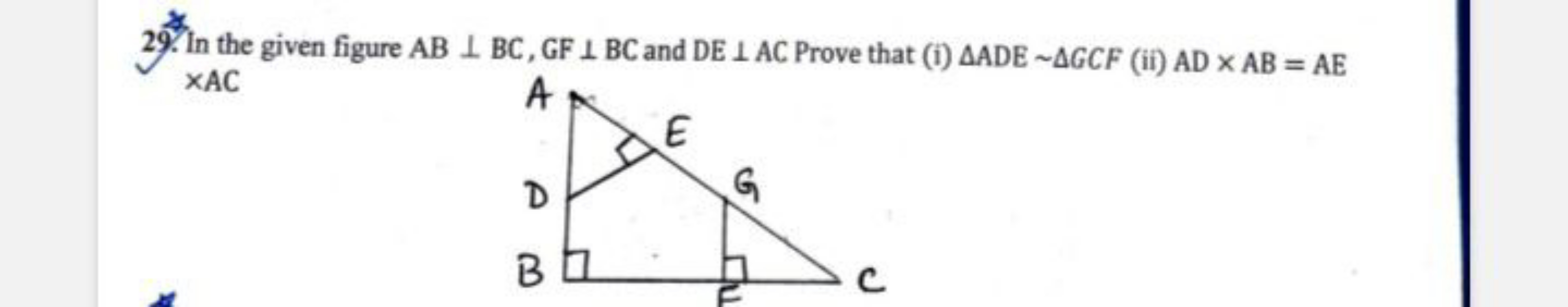 29. In the given figure AB⊥BC,GF⊥BC and DE⊥AC Prove that (i) △ADE∼△GCF