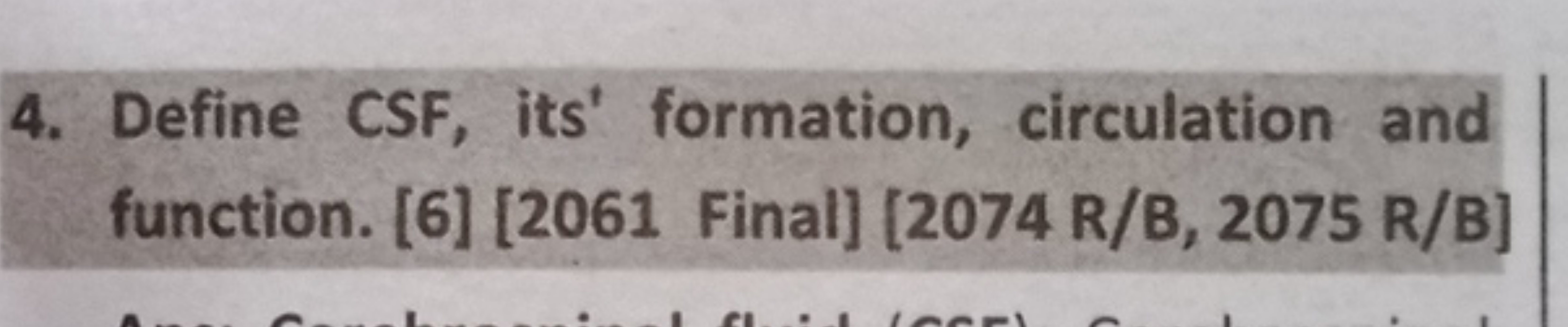 4. Define CSF, its' formation, circulation and function. [6] [2061 Fin