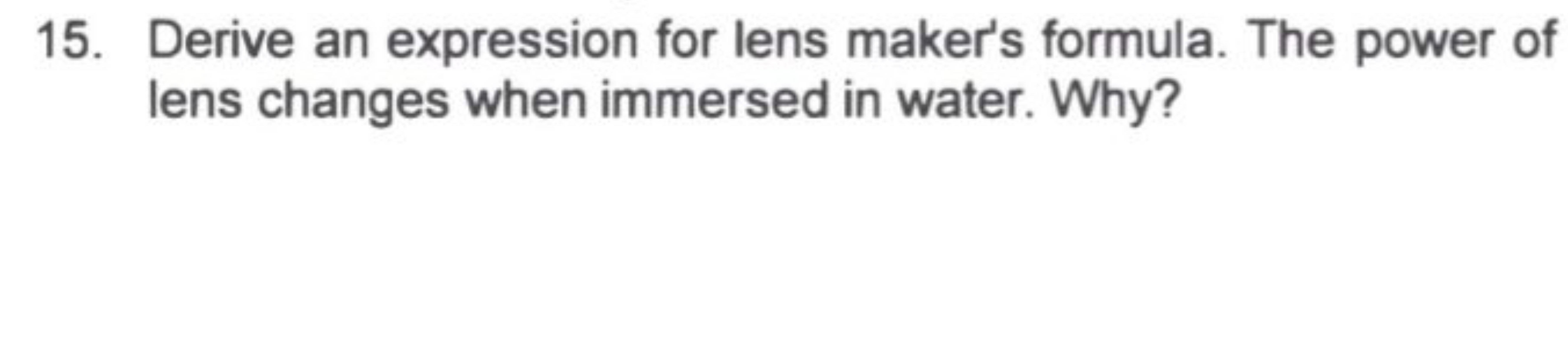 15. Derive an expression for lens maker's formula. The power of lens c