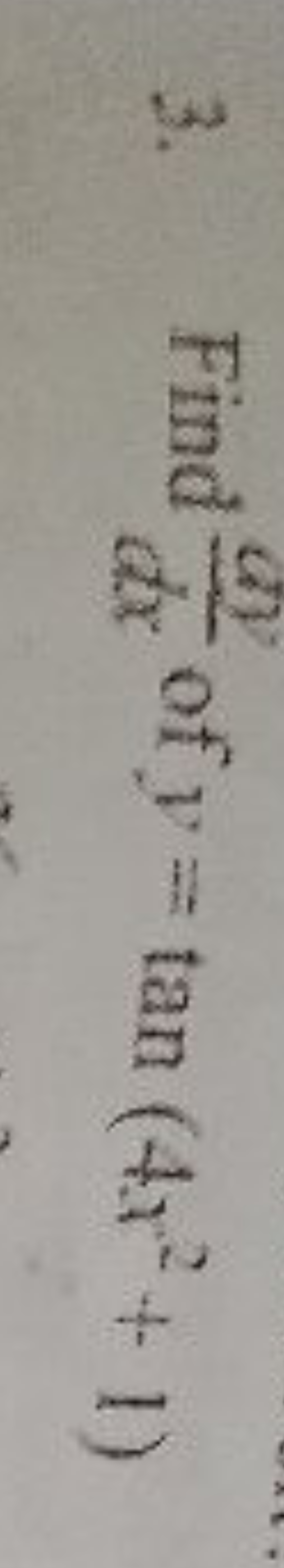 3. Find dxcy​ of y=tan(4x2+1)