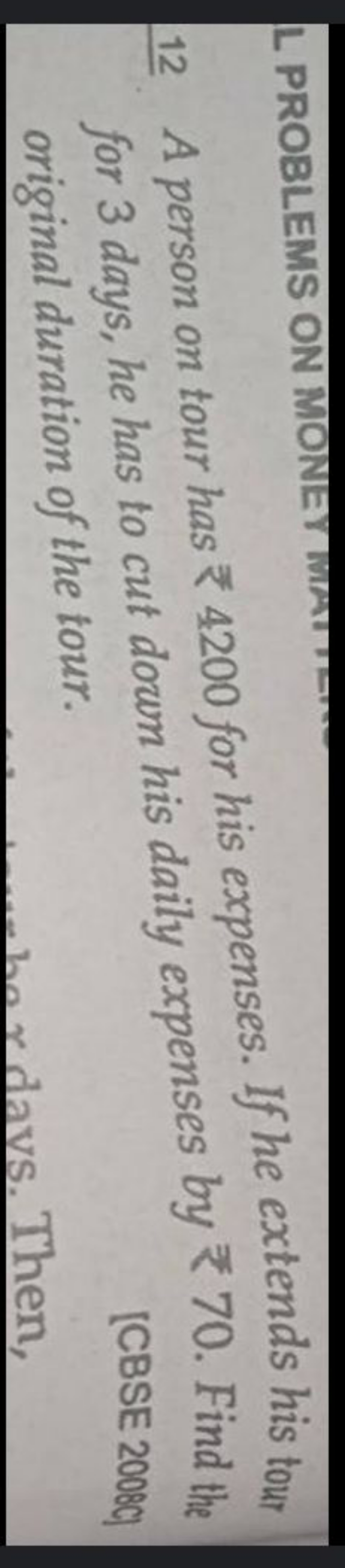 L PROBLEMS ON MONE
12. A person on tour has ₹ 4200 or his daily expens