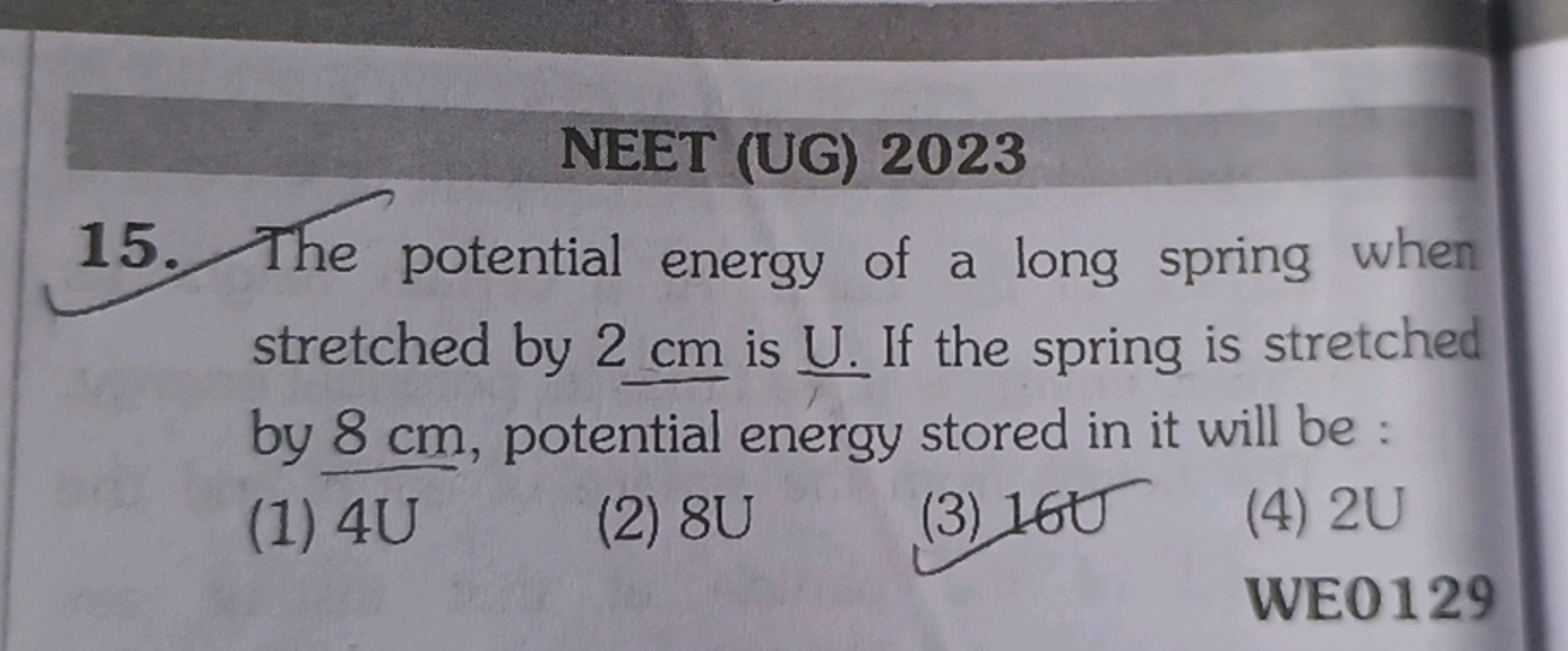 NEET (UG) 2023
15. The potential energy of a long spring when stretche