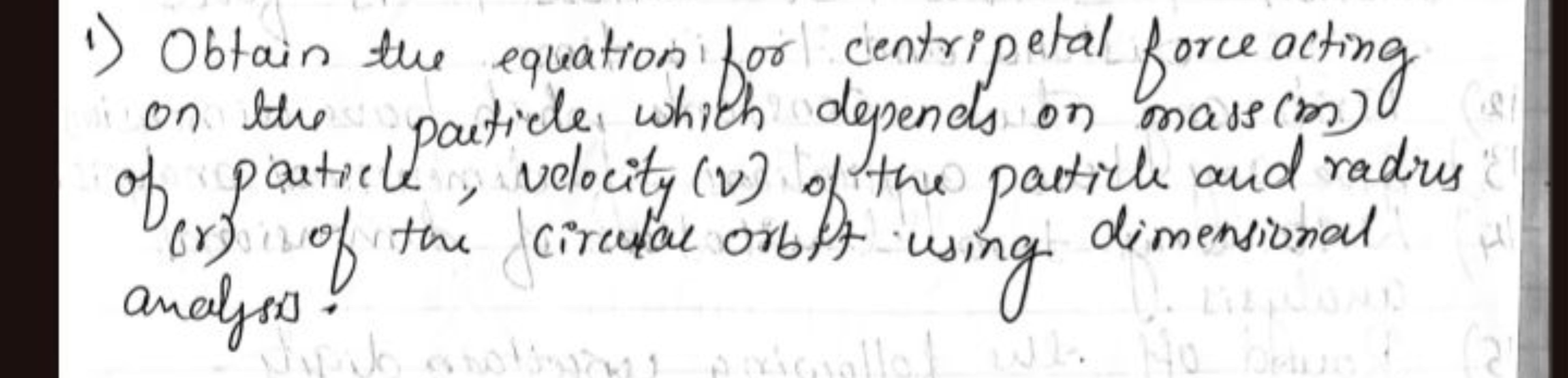 1) Obtain the equation for centripetal force acting on the particle wh