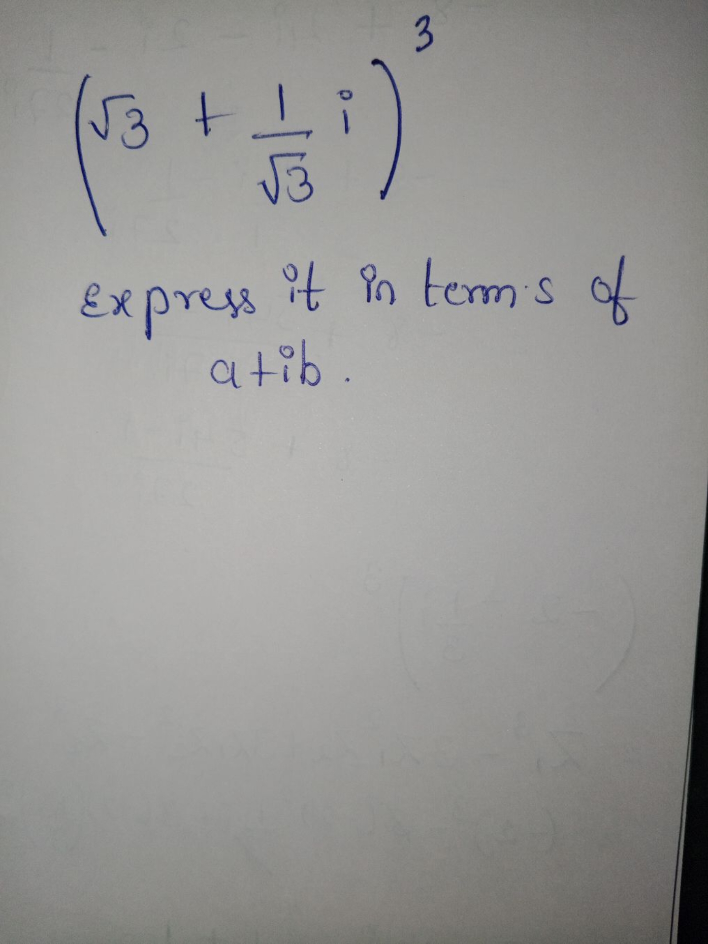 (3​+3​1​i)3
express it in term's of atib.