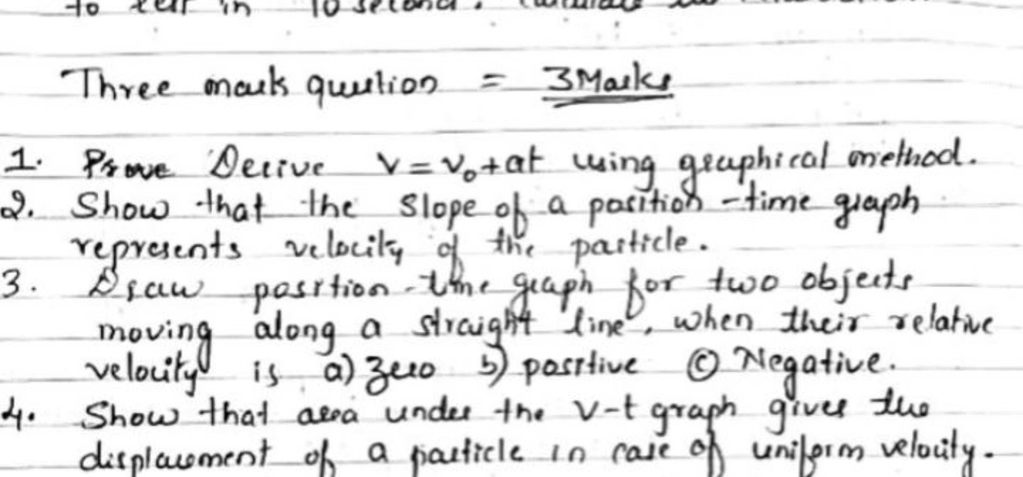 Three outs question =3 Marks
1. Prove Derive v=v0​+ at using graphical