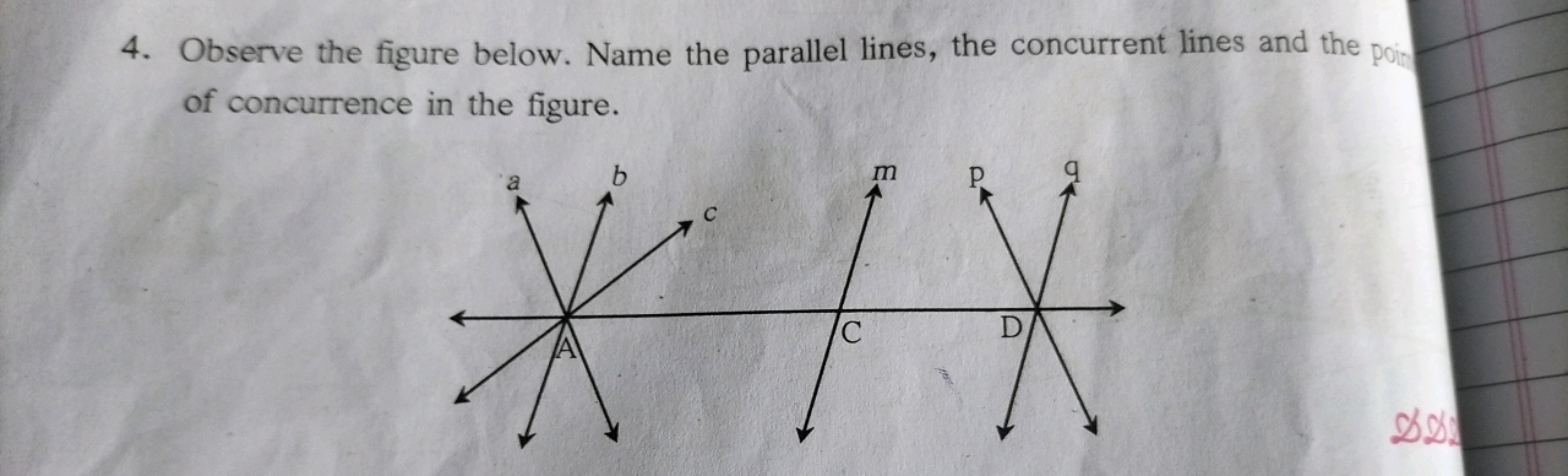 4. Observe the figure below. Name the parallel lines, the concurrent l