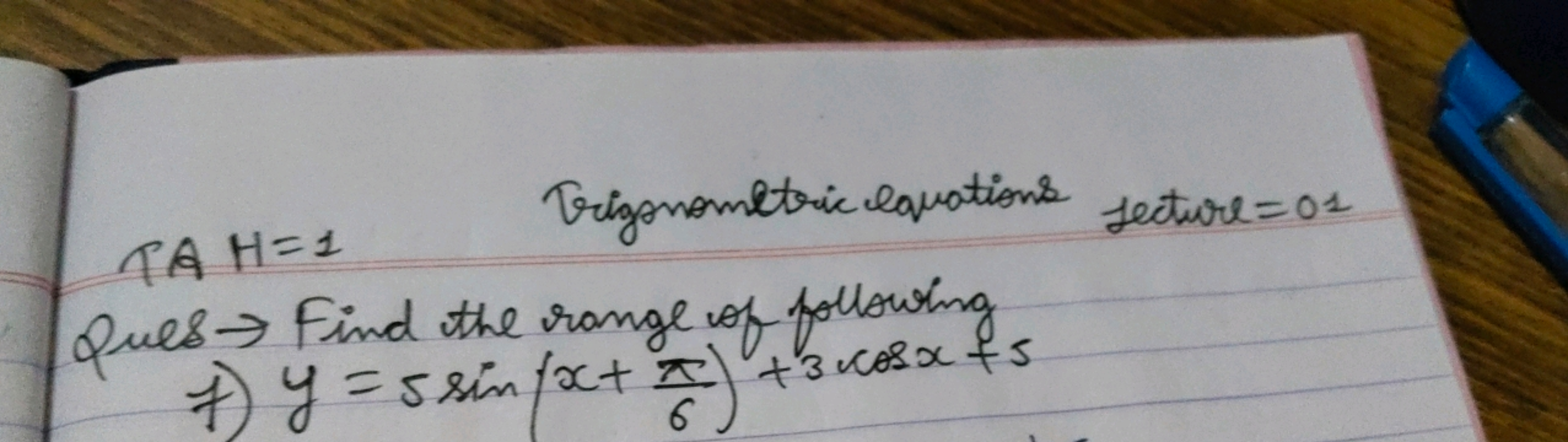 TA H=1
Trigonometric equations
Lecture =01
Ques → Find the range of fo