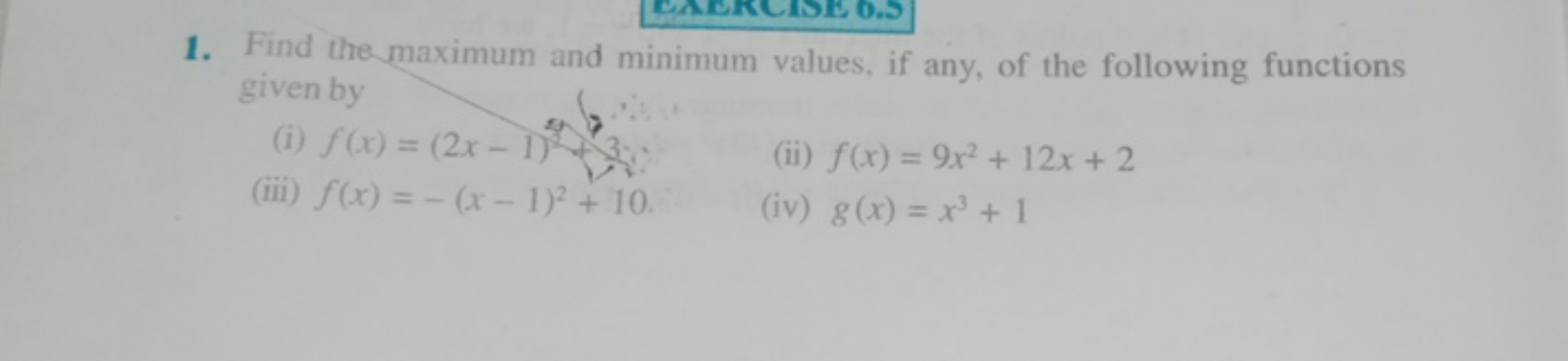 1. Find the maximum and minimum values, if any, of the following funct