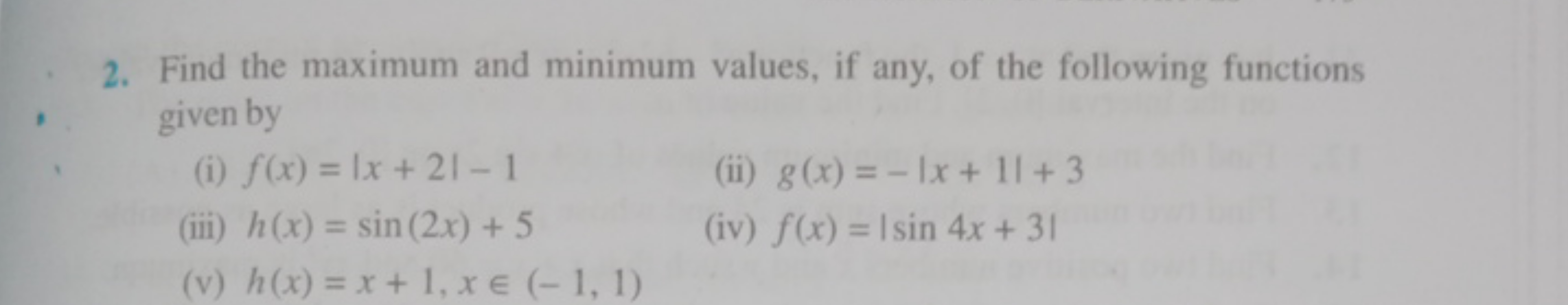 2. Find the maximum and minimum values, if any, of the following funct