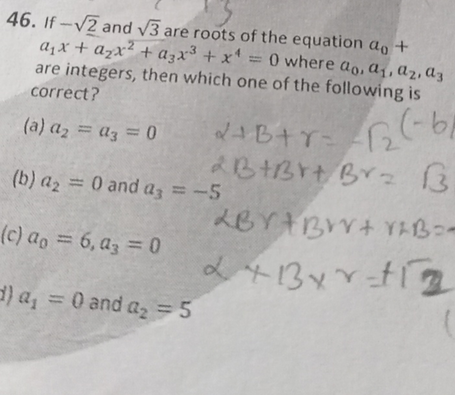 46. If −2​ and 3​ are roots of the equation a0​+ a1​x+a2​x2+a3​x3+x4=0