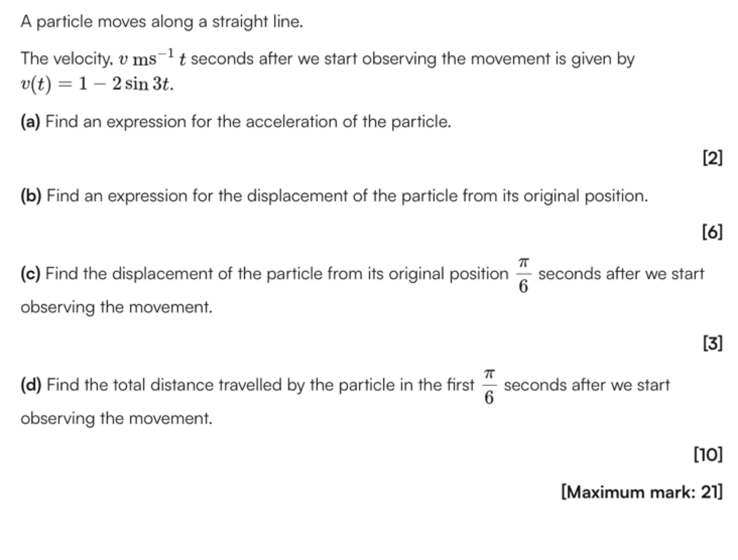 A particle moves along a straight line.
The velocity, v ms−1t seconds 