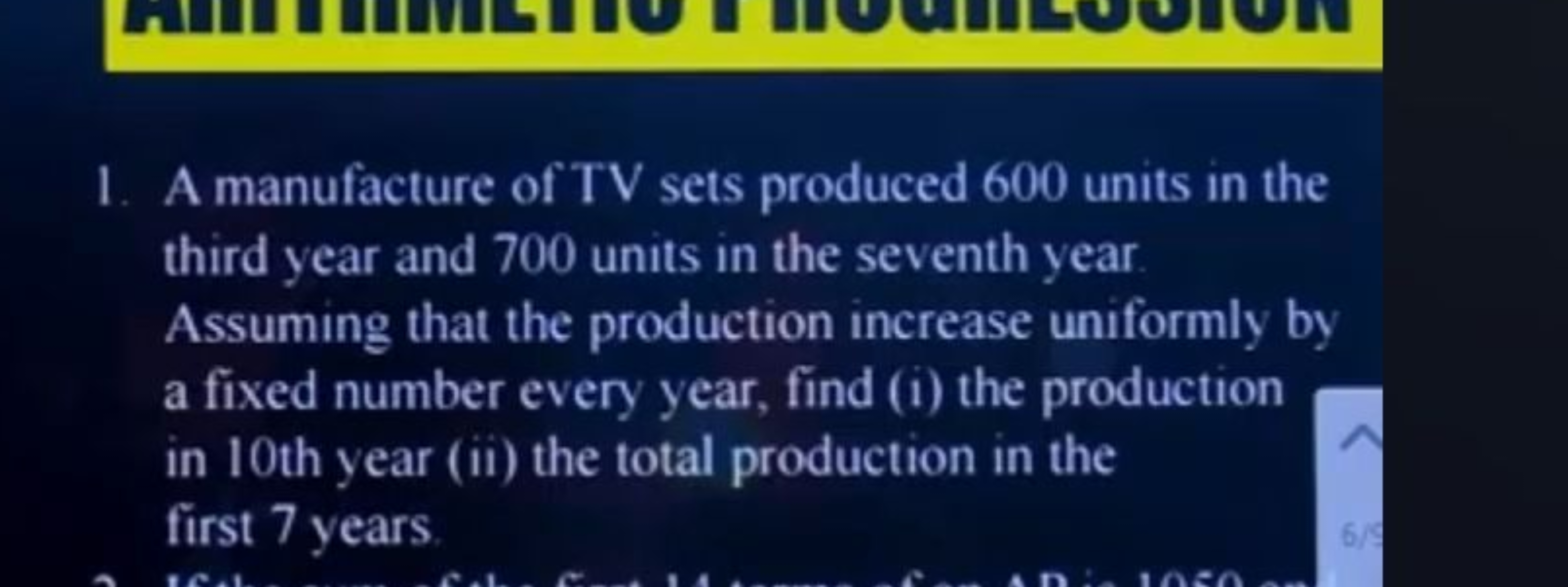 1. A manufacture of TV sets produced 600 units in the third year and 7