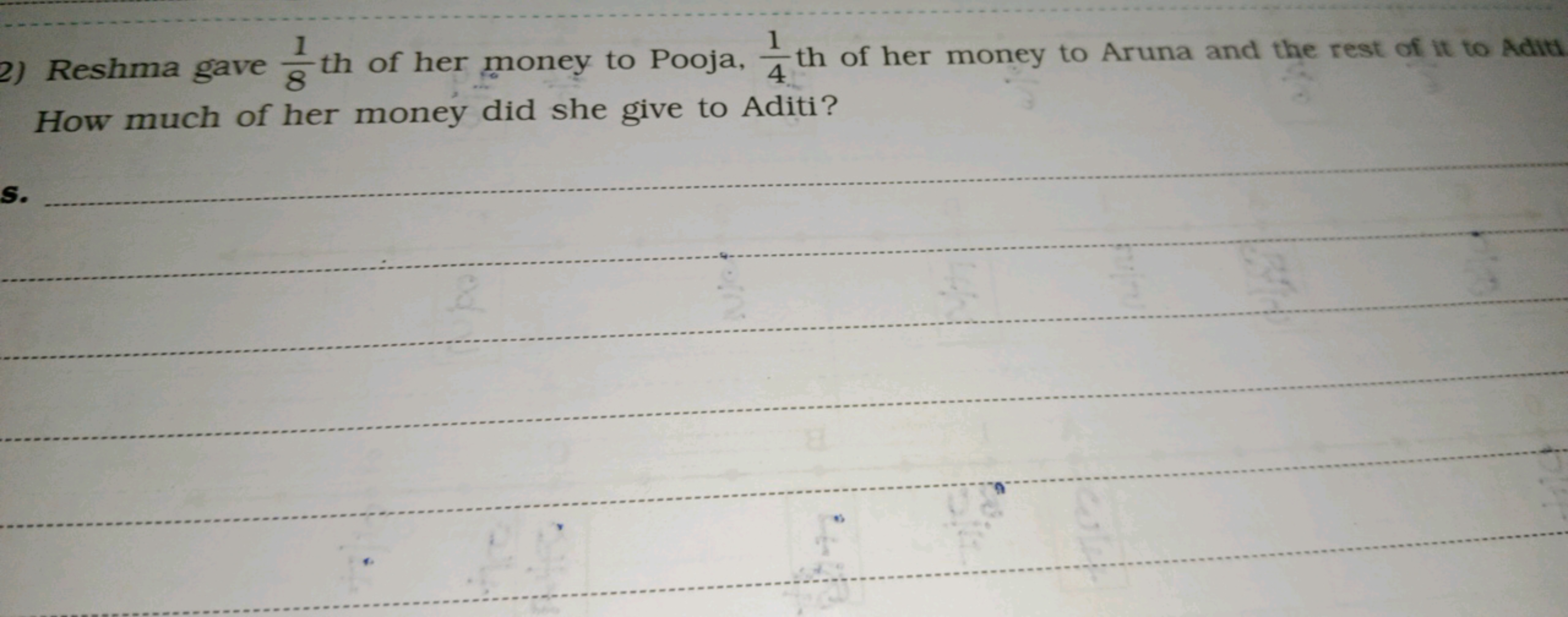 2) Reshma gave 81​ th of her money to Pooja, 41​ th of her money to Ar