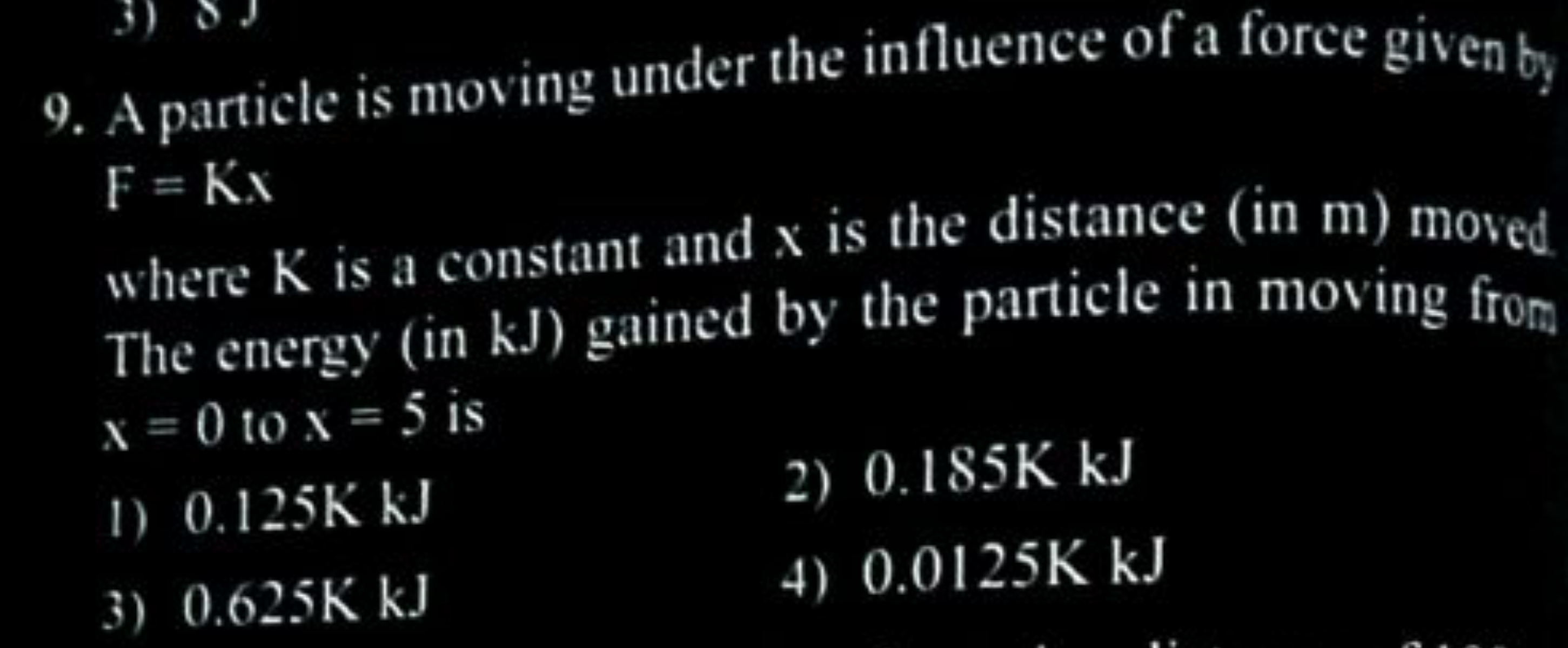 9. A particle is moving under the influence of a force given by F=Kx
w