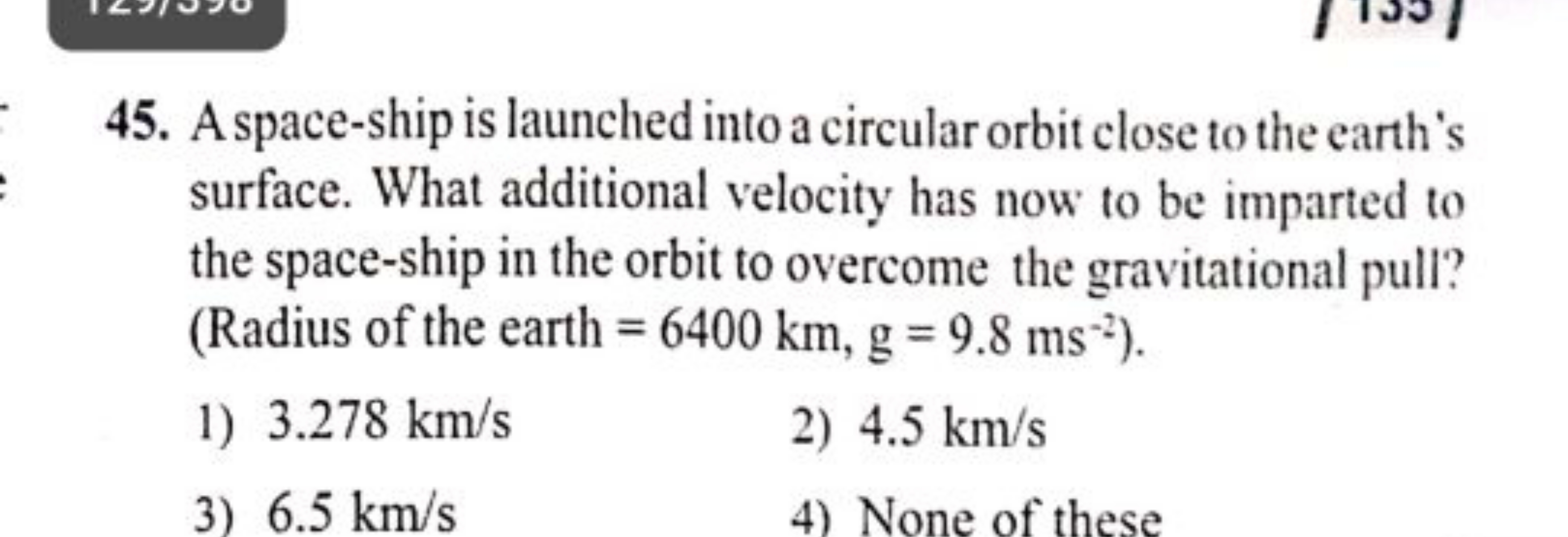 45. A space-ship is launched into a circular orbit close to the earth'