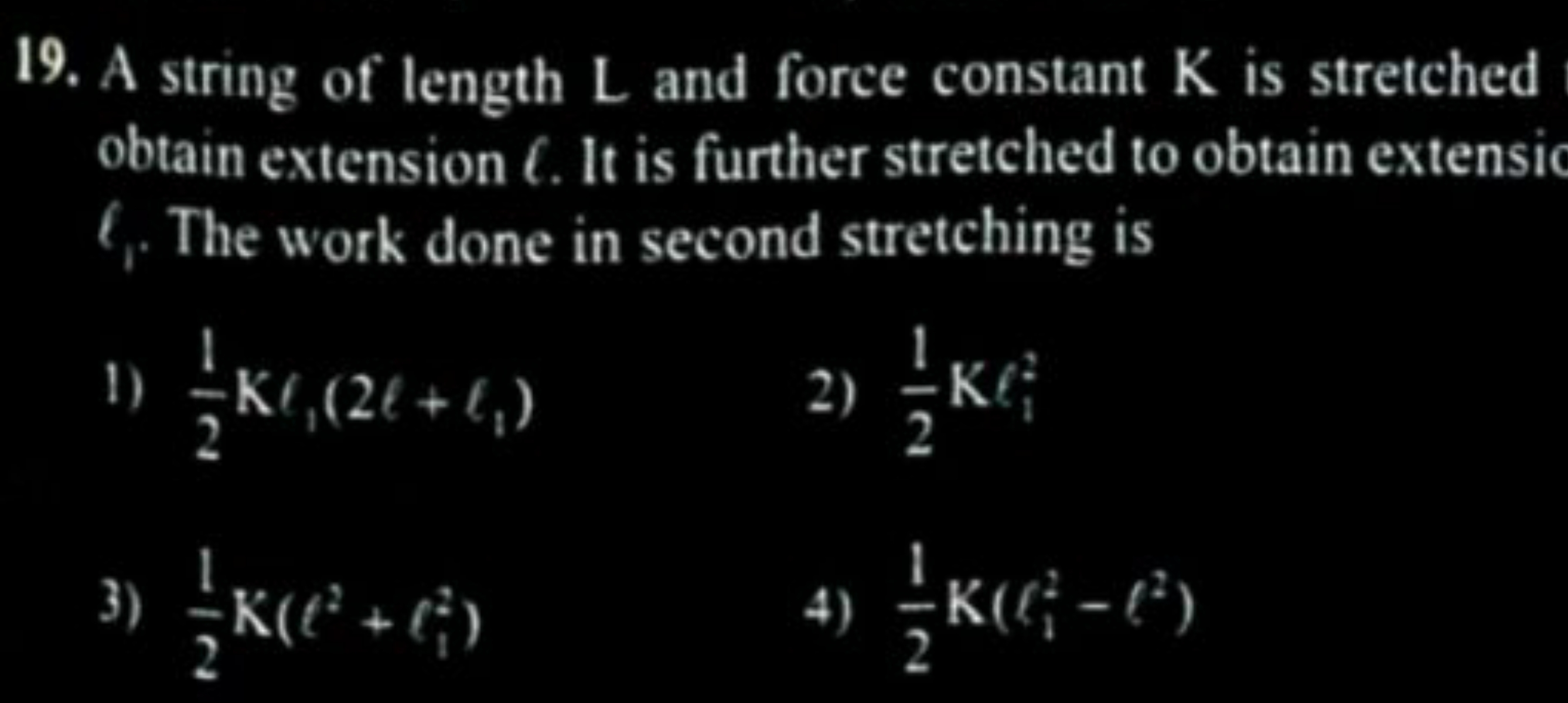 19. A string of length L and force constant K is stretched obtain exte