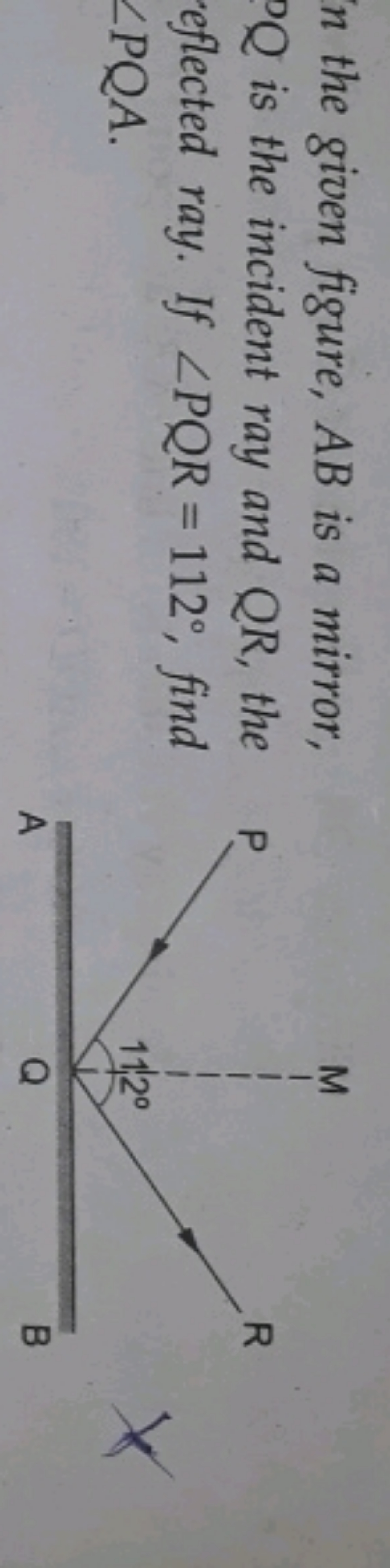 I the given figure, AB is a mirror, ∘Q is the incident ray and QR, the