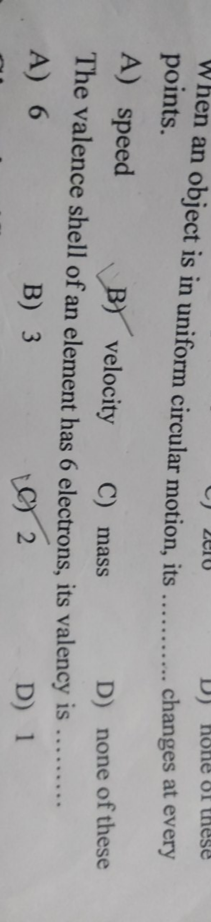 points.  changes at every
A) speed
B) velocity
C) mass The valence she