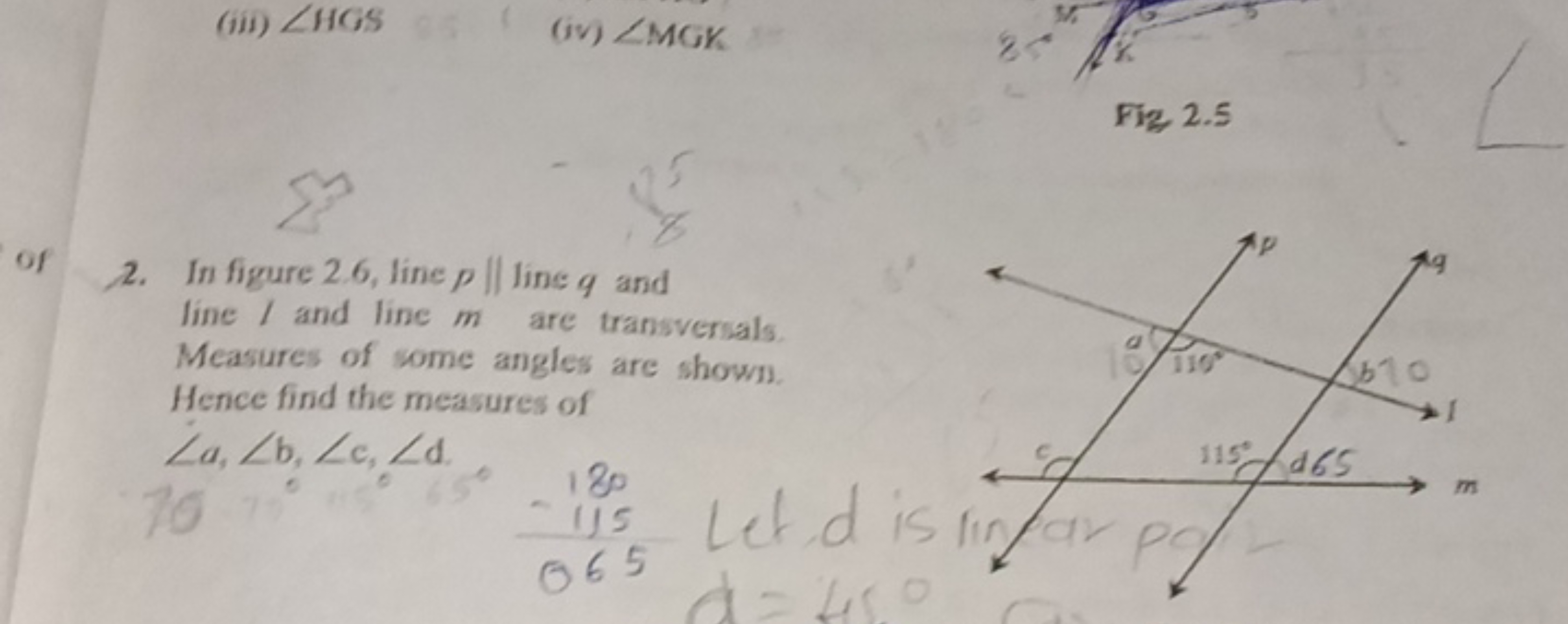 (iii) ∠HGS
(iv) ∠MGK
Fig2​2.5
2. In figure 2.6, line p∥∣ line q and li