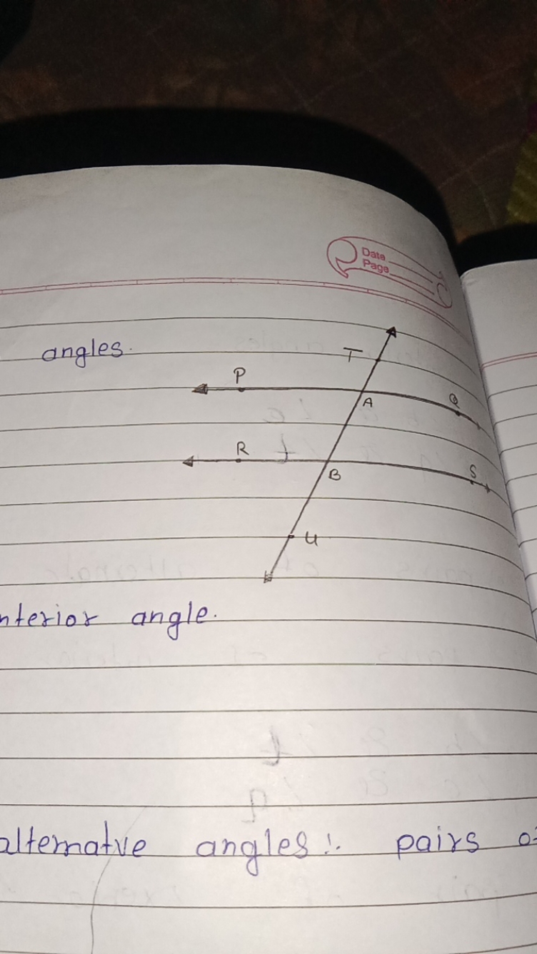 Pate
angles.
interior angle.
alterative angles :- pairs