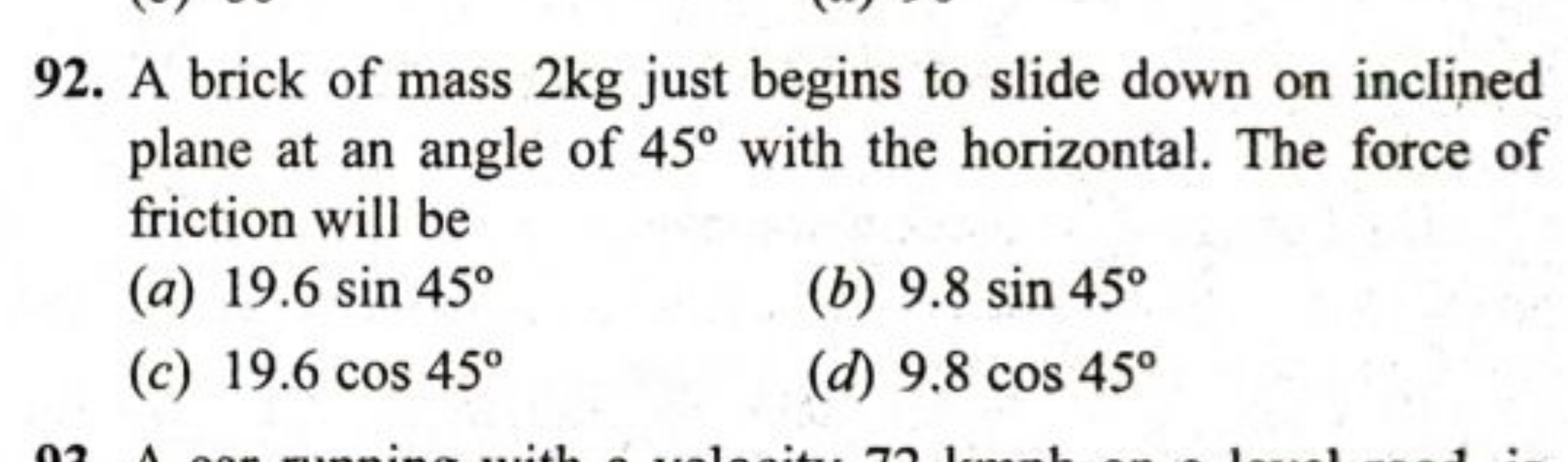 92. A brick of mass 2 kg just begins to slide down on inclined plane a