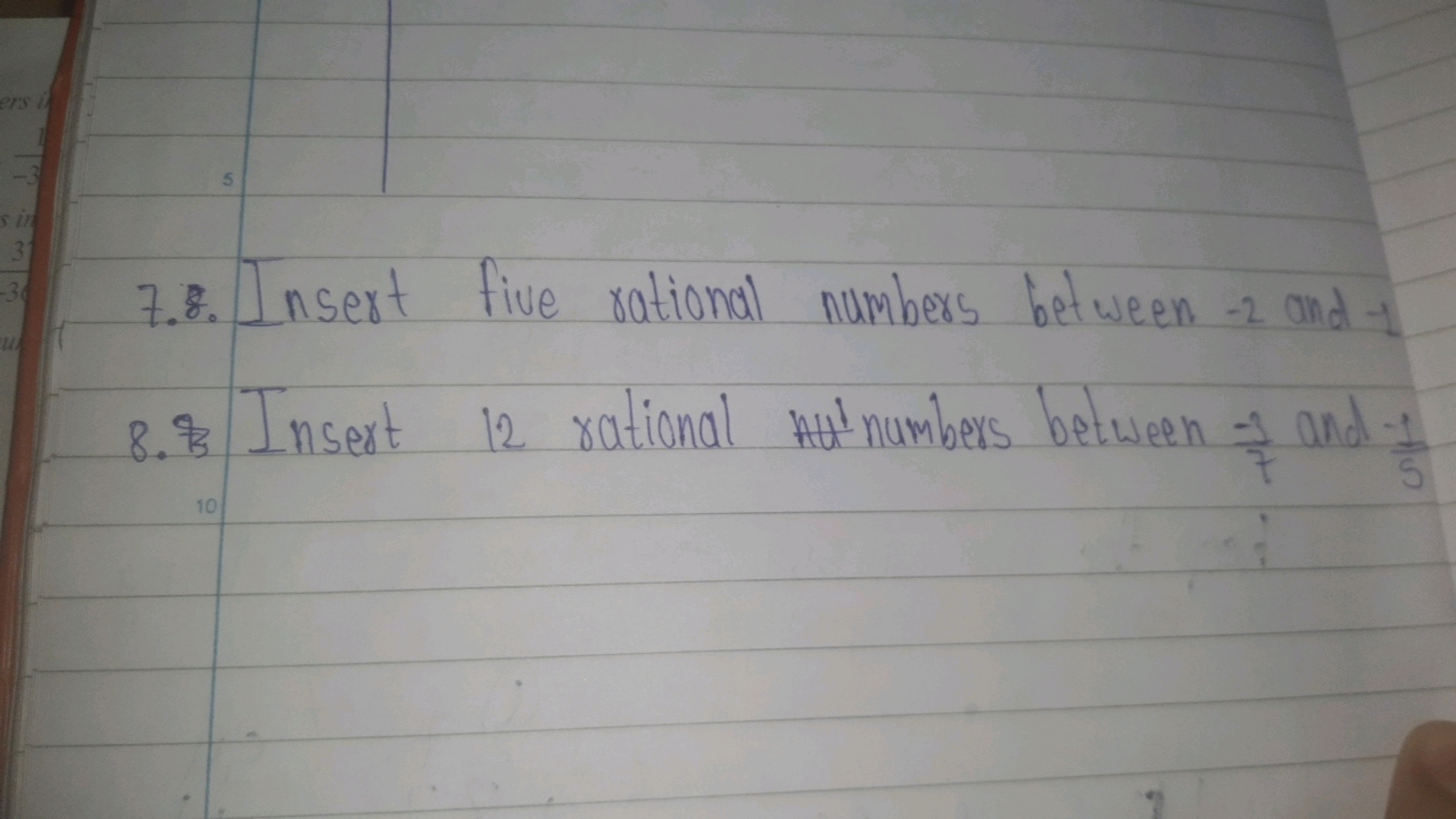 7.8. Insert five rational numbers between -2 and -1
8. 3 Insert 12 rat