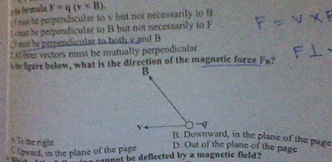 (infertala F=q(v×B). In resthe perpendicular to B but not necessarily 