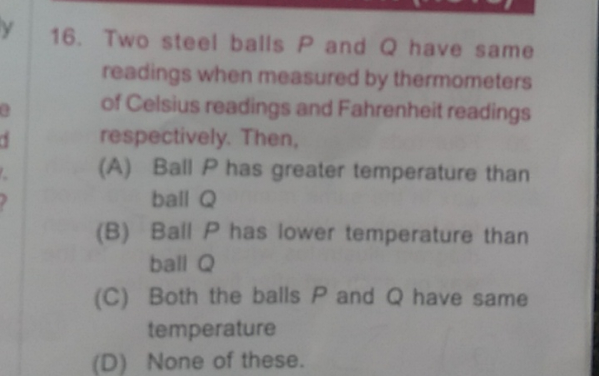 16. Two steel balls P and Q have same readings when measured by thermo