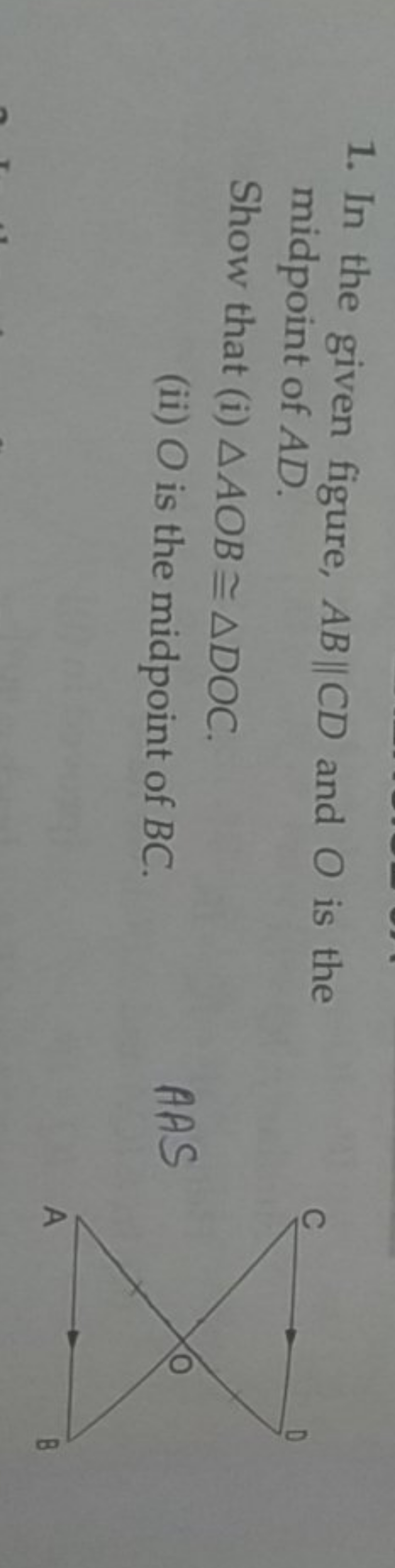 1. In the given figure, AB∥CD and O is the midpoint of AD.

Show that 