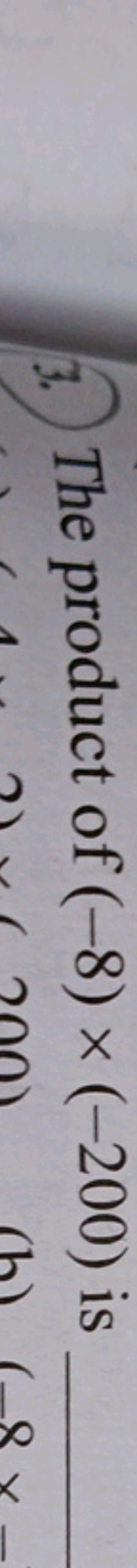 3. The product of (−8)×(−200) is