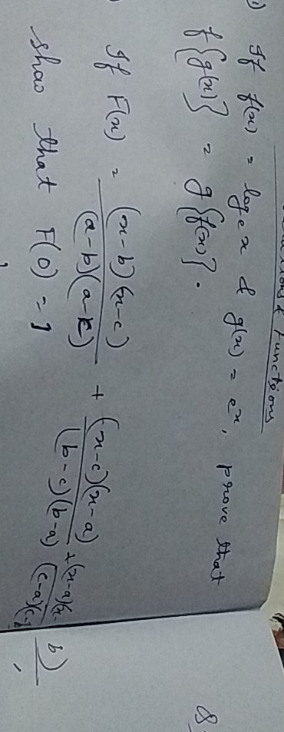  If f(x)=loge​x&g(x)=ex, prove that f{g(x)}=g{f(x)}. If F(x)=(a−b)(a−k