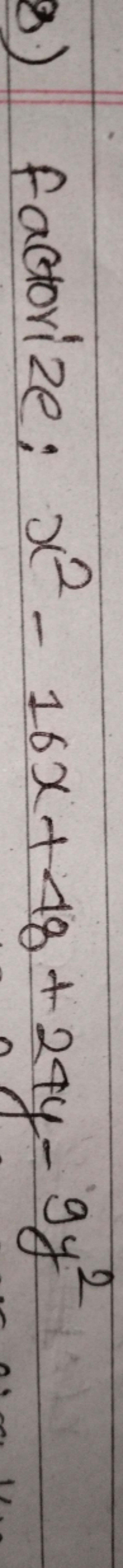 8) Factorize: x2−16x+48+24y−9y2