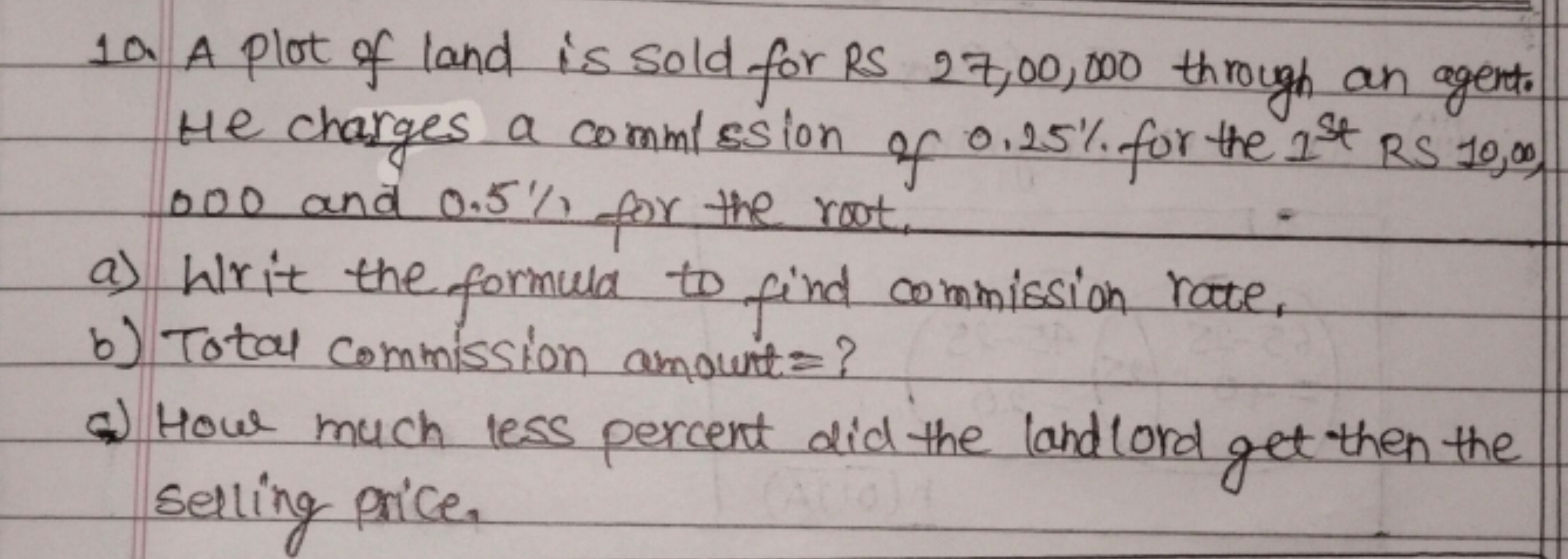 1a. A plot of land is sold for RS 27,00,000 through an agent. He charg