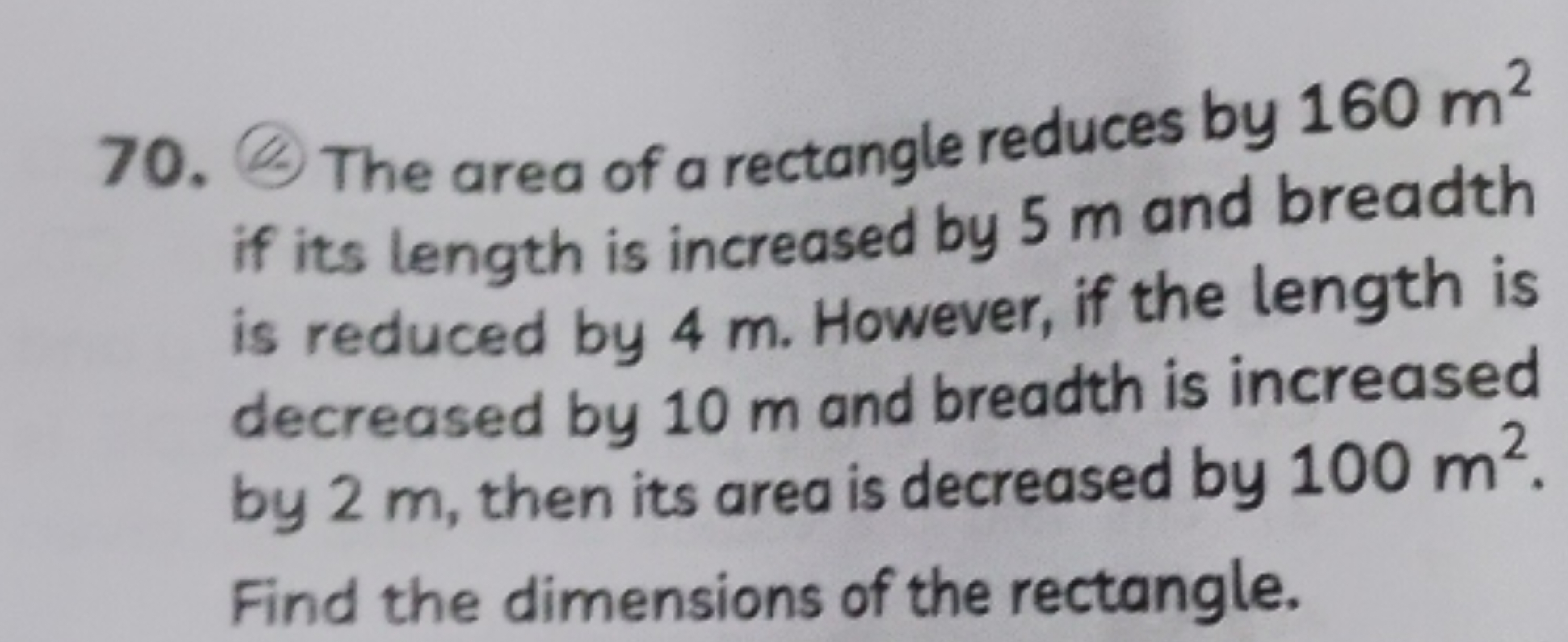 70. (6) The area of a rectangle reduces by 160 m2 if its length is inc