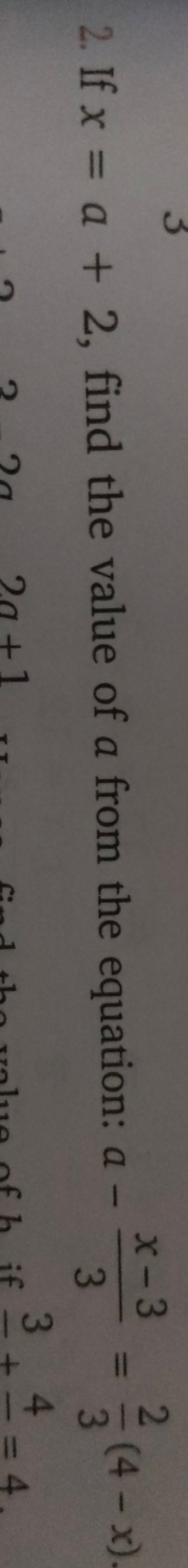 2. If x=a+2, find the value of a from the equation: a−3x−3​=32​(4−x)