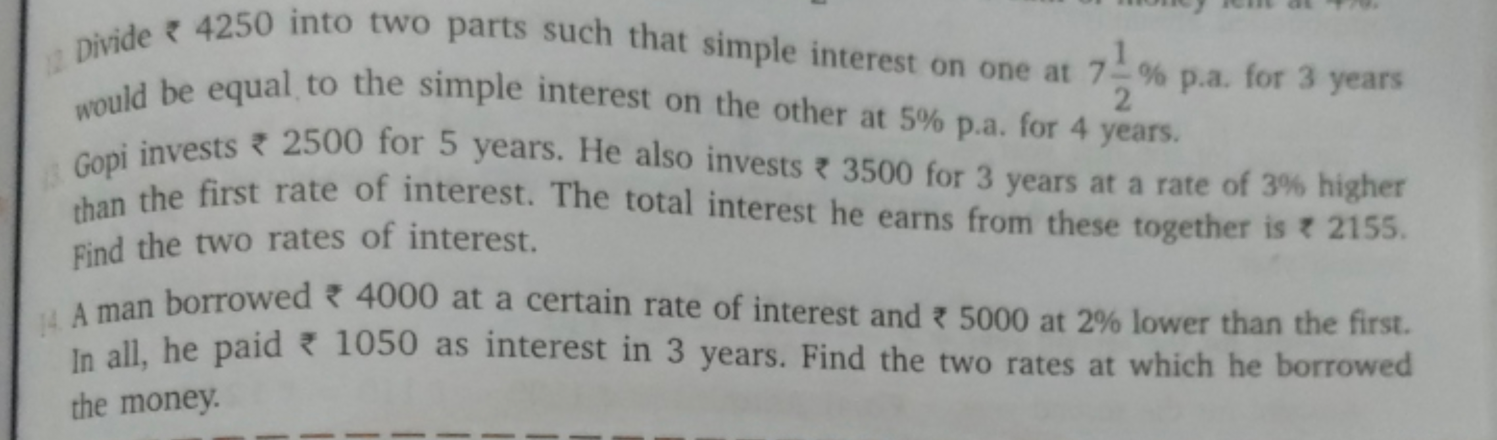 Divide ₹ 4250 into two parts such that simple interest on one at 721​%