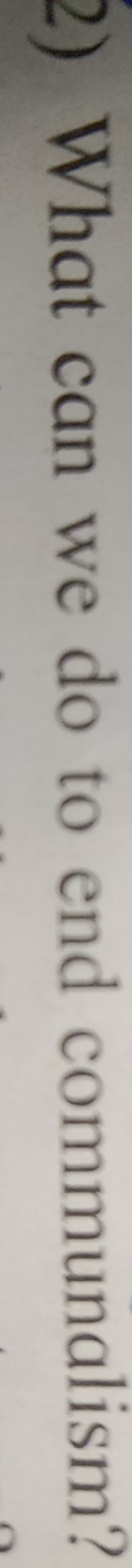 2) What can we do to end communalism?