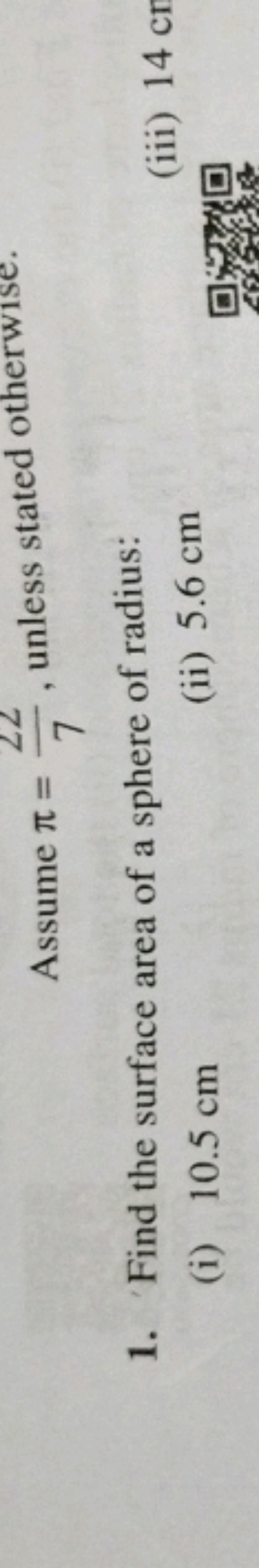 1. Find the surface area of a sphere of radius:
(i) 10.5 cm
(ii) 5.6 c