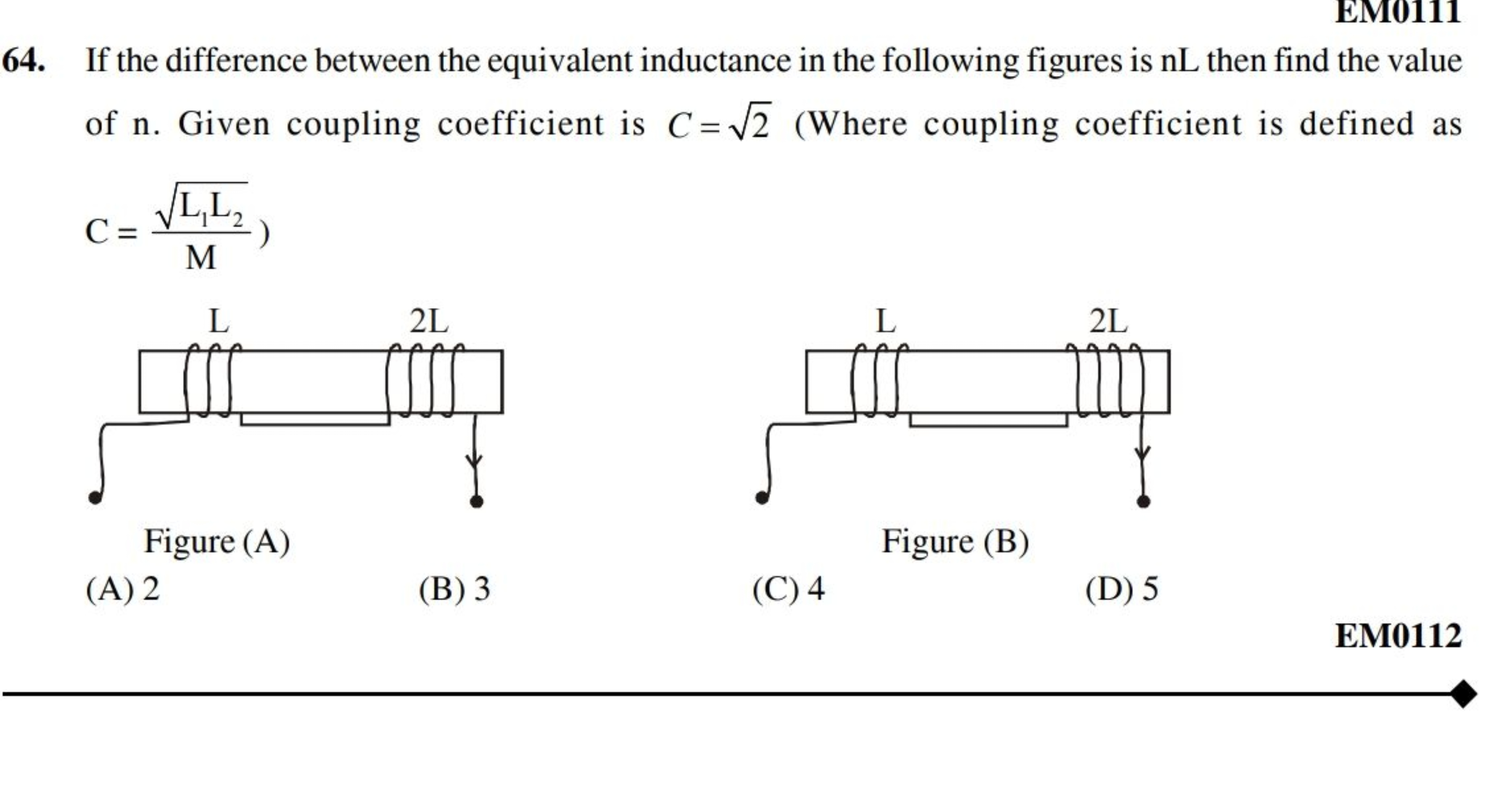 EM0111
64. If the difference between the equivalent inductance in the 