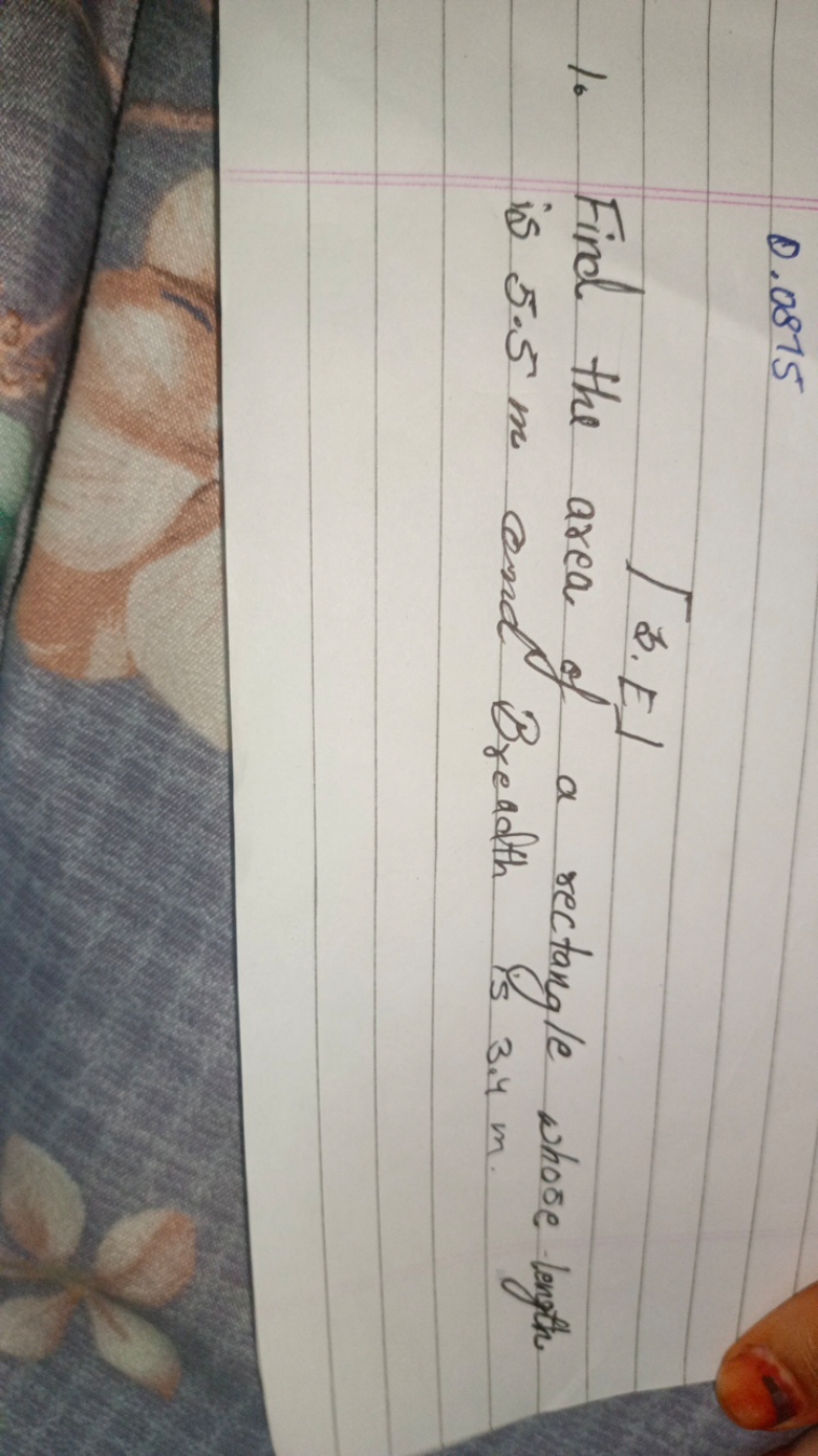 0.0875
1. Find the area of a rectangle whose length
is 5.5 m and Bread