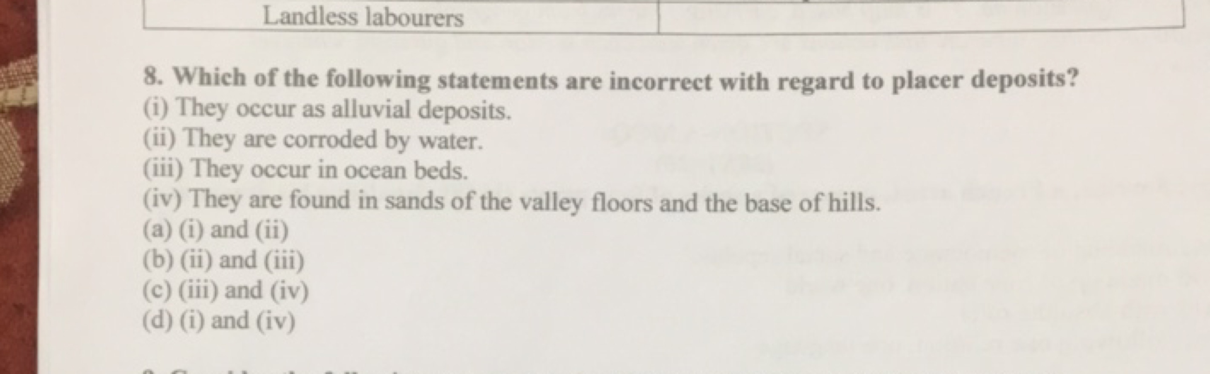 Landless labourers
8. Which of the following statements are incorrect 