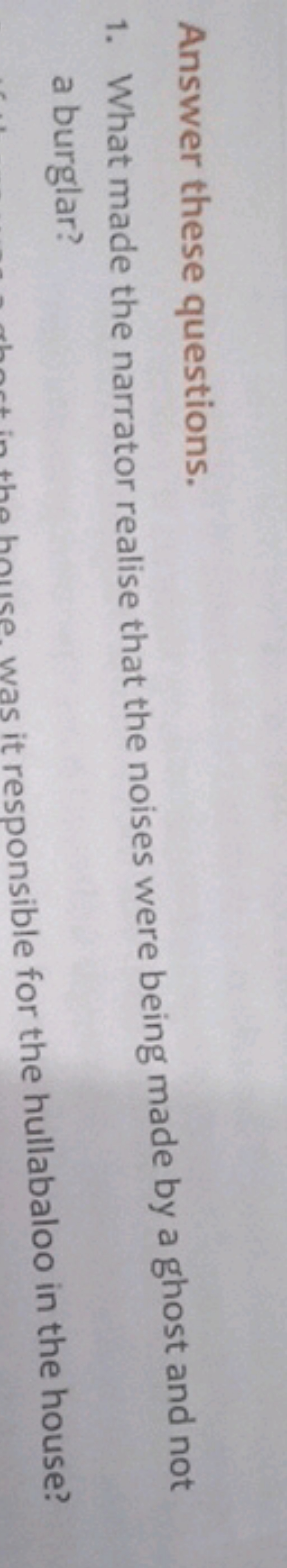 Answer these questions.
1. What made the narrator realise that the noi